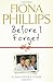 Before I Forget by Phillips, Fiona (2010) Hardcover