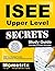 ISEE Upper Level Secrets Study Guide( ISEE Test Review for the Independent School Entrance Exam)[ISEE UPPER LEVEL SECRETS SG][Paperback]