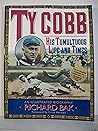 Ty Cobb: His Tumultuous Life and Times