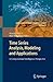 Time Series Analysis, Modeling and Applications: A Computational Intelligence Perspective (Intelligent Systems Reference Library) (2012-11-08)