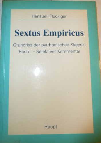 Sextus Empiricus. Grundriss der pyrrhonischen Skepsis. Buch I-Selektiver Kommentar (Perfect Paperback)