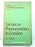 Jamaican pronunciation in London (Publications of the Philological Society)