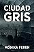 Ciudad Gris: Thriller de mi...