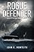 Rogue Defender (Rogue Submarine) (Volume 4) by John R. Monteith (2013-03-20)