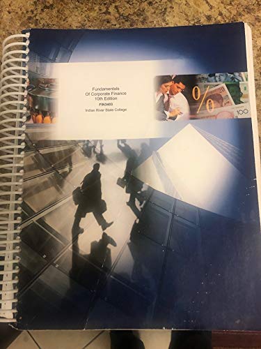 Fundamentals Of Corporate Finance 10th Edition (IRSC) Indian River State College Custom Edition: FIN3403 (FIN 3403)