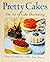 Pretty Cakes: The Art of Ca...