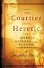Courtier and the Heretic by Matthew Stewart