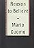 Reason to Believe((( Autographed By Author Mario Cuomo)))1st Edition
