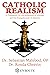 Catholic Realism: A Framework for the Refutation of Atheism and the Evangelization of Atheists by Mahfood Dr. Sebastian Chervin Dr. Ronda (2015-01-29) Paperback