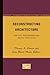 Reconstructing Architecture: Critical Discourses and Social Practices (Pedagogy and Cultural Practice) (2008-01-01)