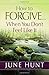 How to Forgive...When You Don't Feel Like It by June Hunt (17-Apr-2015) Paperback