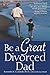 Be a Great Divorced Dad by Kenneth N. Condrell (1997-11-15)