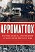 Appomattox: Victory, Defeat, and Freedom at the End of the Civil War by Elizabeth R. Varon (April 15,2015)