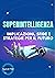 Superintelligenza: Implicaz...