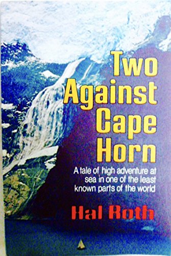 Two Against Cape Horn: A Tale of High Adventure at Sea in One of the Least Known Parts of the World (Paperback)
