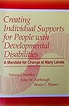 Creating Individual Supports for People With Developmental Disabilities: A Mandate for Change at Many Levels