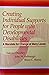 Creating Individual Supports for People With Developmental Disabilities: A Mandate for Change at Many Levels