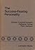 The success-fearing personality: Theory and research with implications for the social psychology of achievement