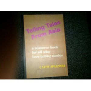 Telling tales from Asia: A resource book for all who love telling stories (Paperback)