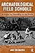 Archaeological Field Schools: A Guide for Teaching in the Field by Jane Eva Baxter (2009-03-31)