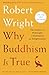 NEW-Why Buddhism is True: The Science and Philosophy of Meditation and Enlightenment