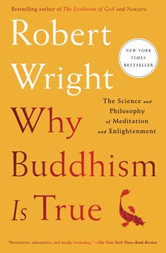NEW-Why Buddhism is True: The Science and Philosophy of Meditation and Enlightenment