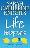 Life Happens: A perfect escape to Cyprus with this contemporary novel about friendship and a secret past (The Life Series Book 1)