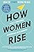 How Women Rise