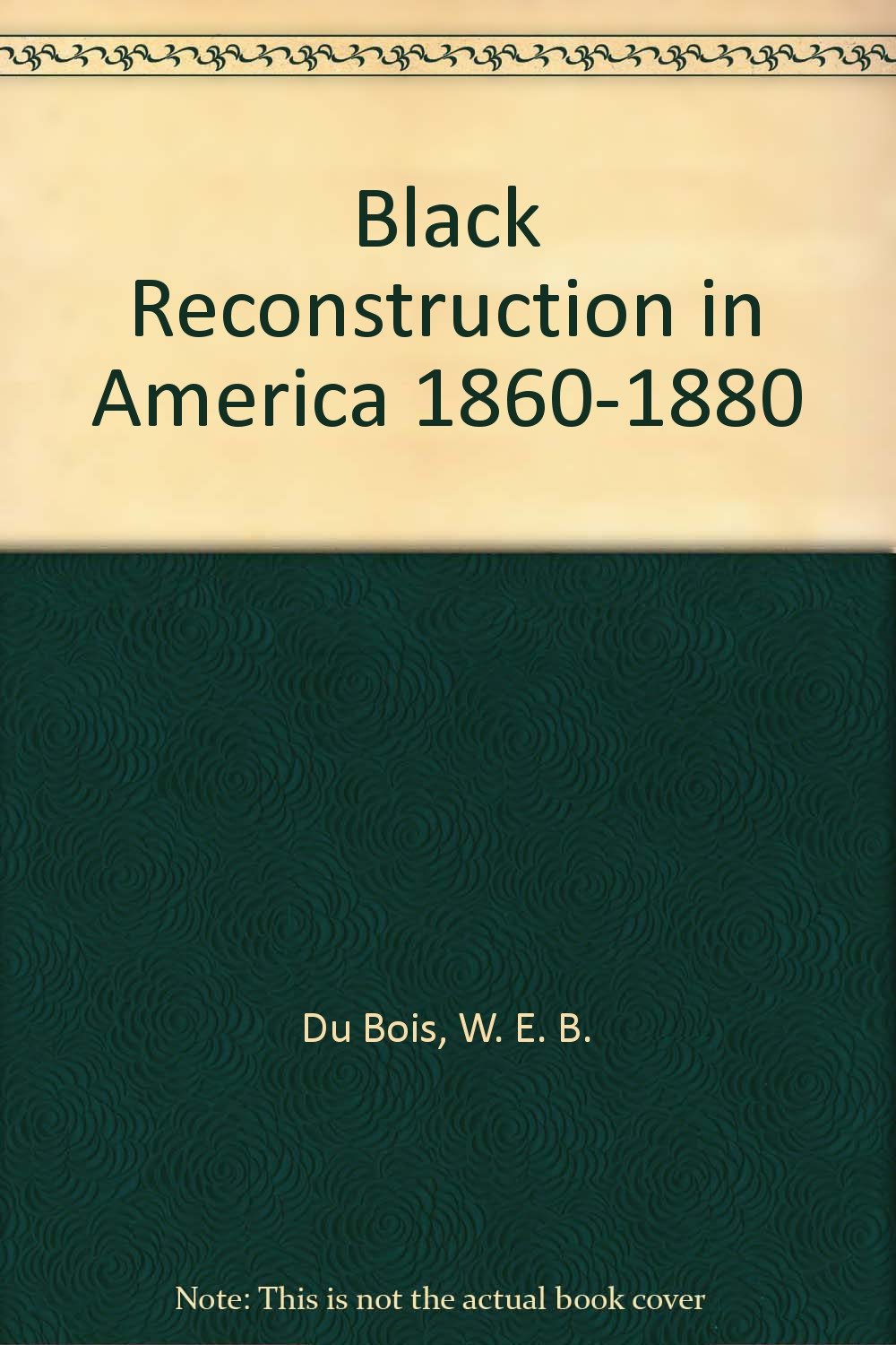 Black Reconstruction in America, 1860-1880