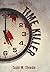 Time Killer by Todd M. Thiede (2013-01-25)