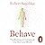 Behave: The Biology of Humans at Our Best and Worst