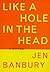 Like a Hole in the Head Hardcover – February, 1998