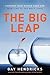 Gay Hendricks: The Big Leap : Conquer Your Hidden Fear and Take Life to the Next Level (Paperback); 2010 Edition