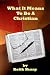 What It Means To Be A Christian by Keith Sharp