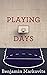 Playing Days by Benjamin Markovits (3-Jun-2010) Paperback