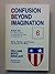 Confusion Beyond Imaginatio...