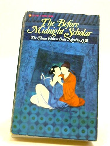 The Before Midnight Scholar: The Classic Chinese Erotic Novel By Li Yu