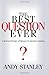 The Best Question Ever by Stanley, Andy published by Multnomah Books (2004) Hardcover