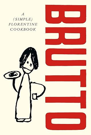 Brutto: A (Simple) Florentine Cookbook