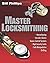 Master Locksmithing: An Expert's Guide to Master Keying, Intruder Alarms, Access Control Systems, High-Security Locks... by Bill Phillips (2007-09-17)