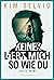 Keiner liebt mich so wie du...