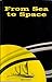 From Sea to Space by Ben R. Finney