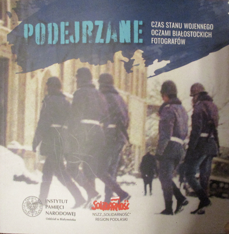Podejrzane. Czas stanu wojennego oczami białostockich fotografów (Paperback)