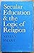 Secular education and the logic of religion (Heslington lectures)