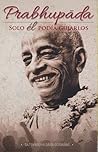 Prabhupada. Solo ...