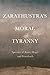 Zarathustra's Moral Tyranny