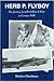 Herb P Flyboy: The Journey from World War II Pilot to German POW