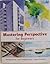 Mastering Perspective for Beginners by Santiago; Fernando Arcas; Isabel Gonzalez Arcas (2007-05-03)