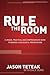 [(Rule The Room )] [Author by Jason Teteak