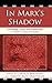 In Marx's Shadow: Knowledge, Power, and Intellectuals in Eastern Europe and Russia (2010-03-19)